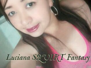 Luciana_SQUIRT_Fantasy