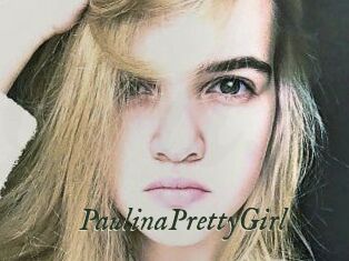 PaulinaPrettyGirl