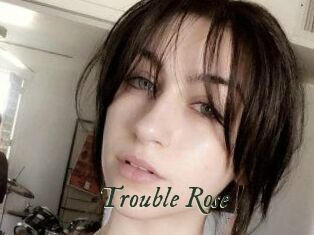 Trouble_Rose