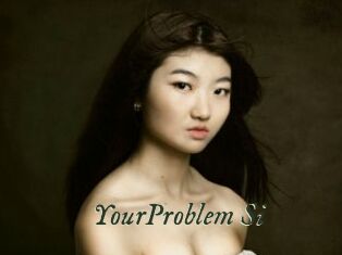 YourProblem_Si